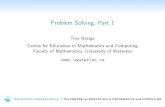 Problem Solving, Part 1 - cemc.uwaterloo.ca · Problem Solving, Part 1 Troy Vasiga Centre for Education in Mathematics and Computing Faculty of Mathematics, University of Waterloo