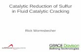 The Chemistry of Sulfur in Fluid Catalytic Cracking · Fluid Catalytic Cracking Unit Air Feedstock Flue Gas Products Riser Reactor (~500 ºC) Regenerator (~725 ºC) 50, 000 barrels/day