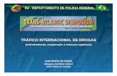TRÁFICO INTERNACIONAL DE DROGAS - eeas.europa.eu · MJ - DEPARTAMENTO DE POLÍCIA FEDERAL TRÁFICO INTERNACIONAL DE DROGAS (enfrentamento, cooperação e esforços regionais) LUIZ