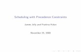 Scheduling with Precedence jolly/talks/jolly_scheduling_wisc.pdf · PDF fileScheduling with Precedence Constraints James Jolly and Pratima Kolan November 25, 2009. Precedence Graphs