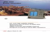 JFE-380 JFE-380 echo sounder Echo sounder – specifications · NMEA version 1.5, 2.3 NMEA input JRC, RMA, RMC, GLL, VTG, ZDA, GGA, ACK NMEA output version 1.5 DBS, DBT, DBK, version