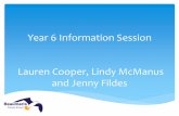 Year 6 Information Session Lauren Cooper, Lindy McManus ... · Lauren Cooper, Lindy McManus and Jenny Fildes Maths English WLA Homework & diaries Communication Specialist Programs