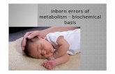 inborn errors of metabolism – biochemical basis iem-11-03-2015.pdf · metabolism Defects in aminoacid catabolism Urea cycle defects Glycine Nonketotic hyper glycinemia, Primary