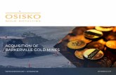 ACQUISITION OF BARKERVILLE GOLD MINES - osiskogr.com · Certain statements contained in this presentation may be deemed “forward-looking statements” within the meaning of applicable