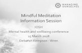 Mindful Meditation Information Session - iosh.com · Why do mindful meditation? •Strength training for the brain •Improve attention and sustained focus •Increase creativity