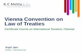 Vienna Convention on the Law of Treaties 1969 - K C Mehta ... · Vienna Convention on Law of Treaties . Certificate Course on International Taxation, Chennai . Arpit Jain . Director