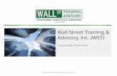 Wall Street Training & Advisory, Inc. (WST)wallst.training/resources/WST_Overview.pdf · © 2017 Wall Street Training & Advisory, Inc. Wall Street Training & Advisory, Inc. (WST)