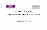 Augusto Pereira presentaciones exitosas Como lograr · presentaciones para que ellos tomen notas • Entregue apuntes más complejos y detallados, con material no contenido en los