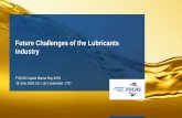 Future Challenges of the Lubricants Industry - fuchs.com · Future Trends –3.5 disruptions at a time l 17 Digitalization Simulation/ Modelling Sensor Techniques Big data Business