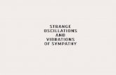 STRANGE OSCILLATIONS AND VIBRATIONS OF SYMPATHY · During Strange Oscillations and Vibrations of Sympathy, we utilized the wealth of campus resources to develop programming—including