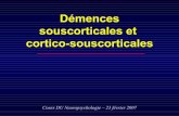 Démences souscorticales et cortico-souscorticales · –atrophie multisystémique (AMS) –paralysie supra-nucléaire (PSP) (ou m. Steele-Richardson) –maladie de Huntington (MH)