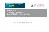 Mk Plus™ The Next Generation Lurgi FBDB™ Gasification · • Reduced refrigeration requirement (more efficient high pressure absorption) • Reduced methane Loss (optimized process