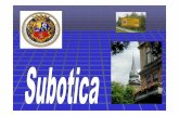 Na Na severu severu Srbije - mtt.org.rs · Istorija Subotica se u pisanim dokumentima prvi put spominje 1391 godine kao Zabatka. 1779 godine Subotica je dobila status slobodnog kraljevskog