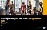 Don’t fight with your SAP team – Integrate their data · Leveraging SAP data Applications Cloud Datastores Data Marts Third-Party Data Data Warehouses Databases Audio Video Image