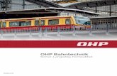 OHP Bahntechnik · OHP entwickelt und können lang-fristig produziert werden. In dem OHP eigenen Prüflabor werden alle Baugruppen vor der Auslie-ferung einem Temperatur-Prüfzy-klus