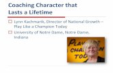 Coaching Character that Lasts a Lifetime - NFHS · Coaching Character that Lasts a Lifetime Lynn Kachmarik, Director of National Growth – Play Like a Champion Today University of