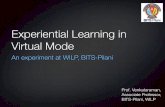 Experiential Learning in Virtual Mode - SCDL Venkataraman... · Experiential Learning in Virtual Mode An experiment at WILP, BITS-Pilani Prof. Venkataraman, Associate Professor, BITS-Pilani,