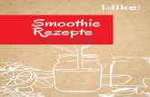 Rezeptbuch Smoothie 190402 - i-like-news.net · Beeren Smoothie Zutaten 100 ml Wasser 2-3 EL i-like Vitaldrink 60 g Erdbeeren 50 g Himbeeren 30 g Brombeeren 30 g Blaubeeren 4 Eiswürfel