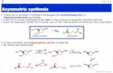 Asymmetric synthesisgjrowlan/stereo/lecture5.pdf · Sharpless Asymmetric Epoxidation II • SAE is highly predictable -- the mnemonic above is accurate for most allylic alcohols •