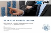 Mit Facebook Autokäufer gewinnen · Mit Facebook Autokäufer gewinnen von puls Marktforschung GmbH Dr. Konrad Weßner / Axel Schwalke in Kooperation mit dem Lehrstuhl für BWL, insbes.