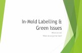 In-Mold Labelling & Green Issues fileIn-Mold Labelling & Eco Issues It’s without a doubt that in-mold labeling is a growing segment among brand owners and consumers alike in both