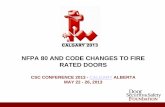 NFPA 80 AND CODE CHANGES TO FIRE RATED DOORS · NFPA 80 AND CODE CHANGES TO FIRE RATED DOORS . CSC CONFERENCE 2013 - CALGARY ALBERTA MAY 22 - 26, 2013 . Introduction • Industry