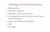 Etiology of Human Disease - MIT OpenCourseWare · Etiology of Human Disease •Malnutrition •Infectious Agents •Mutagens and Carcinogens •Occupational and Environmental Toxins