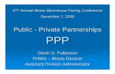 Public - Private Partnerships PPPpublish.illinois.edu/bituminous/files/2016/05/fulkerson.pdf · Public - Private Partnerships Contractual agreements formed between a public agency