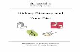 Kidney Disease and Your Diet - St. Joseph's Healthcare ... · Kidney Disease and Your Diet . About your kidneys . Your kidneys are shaped like kidney beans. Each one is the size of