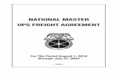 NATIONAL MASTER UPS FREIGHT AGREEMENT - teamster.org · NATIONAL MASTER UPS FREIGHT AGREEMENT For The Period August 1, 2018 through July 31, 2023 55944_UPS_Contract_Text.indd 1 3/15/19