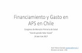Financiamiento y Gasto en APS en Chile - minsal.cl · Financiamiento y Gasto en APS en Chile Congreso de Atención Primaria de Salud “Construyendo Valor Social” 24 abril de 2017