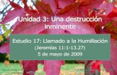 Unidad 3: Una destrucción inminenteiglesiabiblicabautista.org/.../jeremias/17_llamado_a_la_humillacion.pdf · concepto del nuevo pacto (31.31–34). Era necesario un nuevo pacto