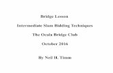 Bridge Lesson Intermediate Slam Bidding Techniques The ... Slam Bidding.pdf · Advanced bidding techniques like Variable RKCB and Spiral Scan bids will not be discussed. Exclusion