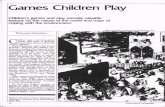 Games Children Play - ASCD · Games Children Play Children's games and play provide valuable lessons on the nature of the world and ways of coping with the environment WILLIAM MAXWELL