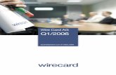 Wire Card AG Q1/2006 Reports... · Einen weiteren Trend sieht Wire Card in der verstärkten Nachfrage von integ-rierten Call-Center-Dienstleistungen in die Auslagerung der Zahlungsprozesse.