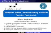 Multiple Criteria Decision Aiding in action Decision Deck ... · MCDA/M Summer School 2018 Multiple Criteria Decision Aiding in action Decision Deck & diviz Mi! osz Kadzi! ski 1 :