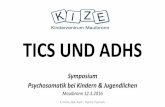 TICS UND ADHS - KIZE · TICS UND ADHS Symposium Psychosomatik bei Kindern & Jugendlichen Maulbronn 12.3.2016 X. Kienle, Dipl.-Psych., Psychol. Psychoth.
