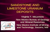 SANDSTONE AND LIMESTONE URANIUM DEPOSITS · SANDSTONE AND LIMESTONE URANIUM DEPOSITS Virginia T. McLemore New Mexico Bureau of Geology and Mineral Resources . New Mexico Institute