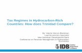 Tax Regimes in Hydrocarbon-Rich Countries: How does ... · Tax Regimes in Hydrocarbon-Rich Countries: How does Trinidad Compare? By: Valerie Mercer-Blackman Lead Economics Specialist