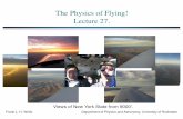 The Physics of Flying! Lecture 27. - University of Rochesterteacher.pas.rochester.edu/PHY141/LectureNotes/Lecture27/Lecture27.pdf · The Physics of Flying! Lecture 27. Views of New