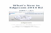 What’s New in Edgecam 2014 R2 · What's New in Edgecam 2014 R2 5 of 40 重要なお知らせ Edgecam インストーラ 新しくINNO というインストーラが、このリリースで導入され、下記の主な利点があります。