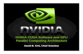 NVIDIA CUDA Software and GPU Parallel Computing Architecture · NVIDIA CUDA Software and GPU Parallel Computing Architecture David B. Kirk, Chief Scientist