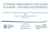 SUSTAINABLE URBAN MOBILITY PLANS (SUMPs) IN HUNGARY ... · SUSTAINABLE URBAN MOBILITY PLANS (SUMPs) IN HUNGARY - CHALLENGES AND EXPERIENCES Conference of the Hungarian Eionet Network