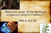 MYTHS: MYTHICAL CREATURES · What are some of the Mythical Creatures used in Folklore ? Will & Joe 6F . Bigfoot . BIGFOOT . The Bigfoot, Sasquatch, Yeti or Skunk ape that lives in