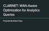 Optimization for Analytics Queries CLARINET: WAN-Awarepages.cs.wisc.edu/~shivaram/cs744-slides/cs744-robert-clarinet.pdf · Clarinet Focuses on Planning Clarinet adds network considerations