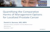 Quantifying the Comparative Harms of Management Options ......Quantifying the Comparative Harms of Management Options for Localized Prostate Cancer Daniel A. Barocas, MD, MPH Associate