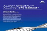 ALCOA SPECIALTY ALLOYS: 370 EZCast · HPDC components EZCast™ 370 Technical Data Extensive experimental measurements and theoretical considerations led to a proprietary computer