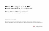 RTL Design and IP Generation Tutorial - XilinxRTL Design and IP Generation Tutorial 5 UG675(v14.5) April 10, 2013 RTL Design and IP Generation Tutorial Introduction This tutorial provides