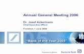 Annual General Meeting 2006 - Deutsche Bank · 2016-02-02 · Annual General Meeting 2006 Dr. Josef Ackermann Chief Executive Officer Frankfurt, 1 June 2006. 1 Income before ... Islamic