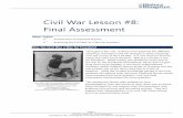 Civil War Lesson #8: Final Assessment · Civil War Lesson #8: Final Assessment ... five-paragraph essay on the question, “Was the Civil War a ... Civil War Talk Show: During the